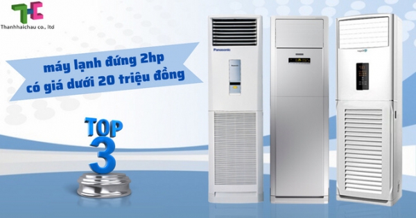 Bạn đã biết các dòng máy lạnh đứng 2hp giá dưới 20 triệu?