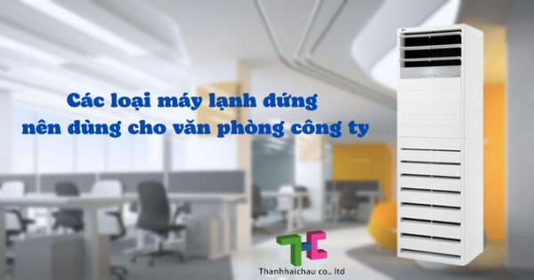 Những điều cần biết về 4 máy lạnh đứng cho văn phòng công ty