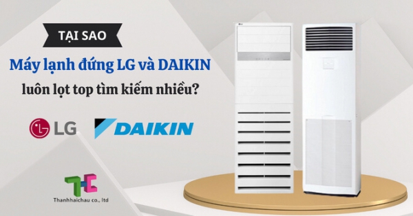 Máy lạnh đứng LG và Daikin có thực sự tốt như lời đồn?