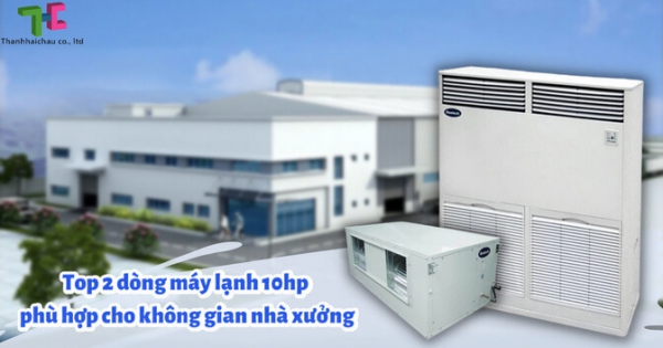 Nên sử dụng máy lạnh 10hp loại nào cho nhà xưởng?