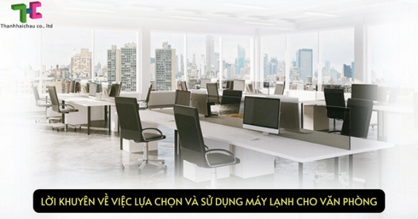 Khi chọn mua và sử dụng máy lạnh cho văn phòng cần lưu ý điều gì?