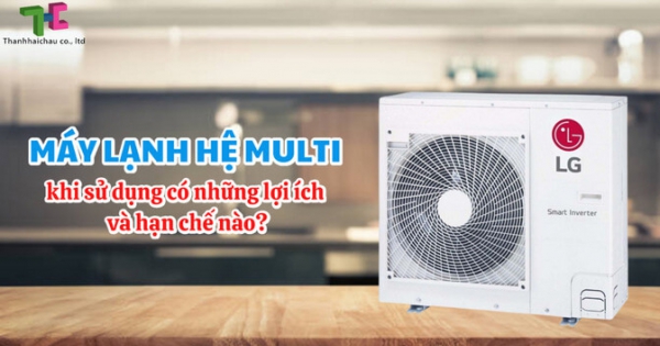 Lợi ích và hạn chế cần biết khi sử dụng máy lạnh hệ multi