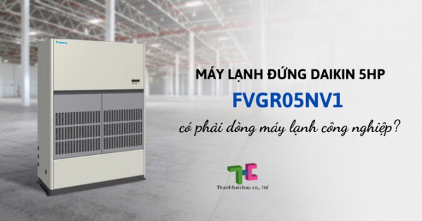 Đánh giá chất lượng của máy lạnh đứng Daikin FVGR05NV1 5HP