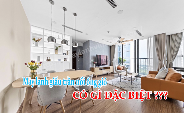 Điều đặc biệt gì ở Máy lạnh giấu trần nối ống gió thu hút người dùng