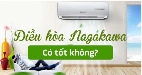 Máy lạnh – Máy điều hòa không khí NAGAKAWA có thực sự tốt