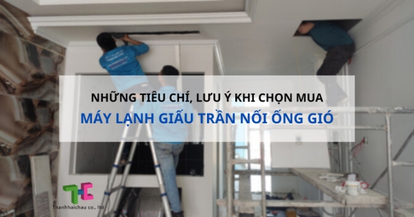 Thi công máy lạnh giấu trần nối ống gió hoàn hảo cần biết những điều sau