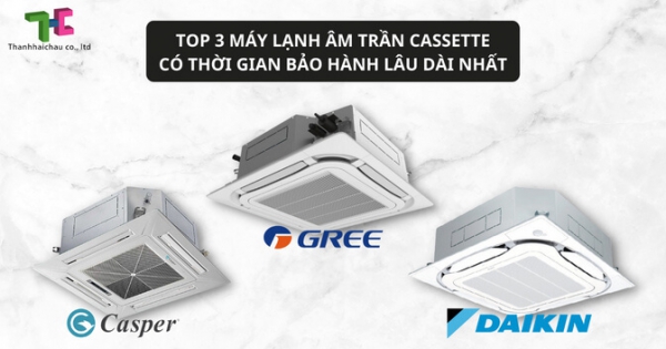 Những cái tên máy lạnh âm trần cassette với thời gian bảo hành lâu dài nhất