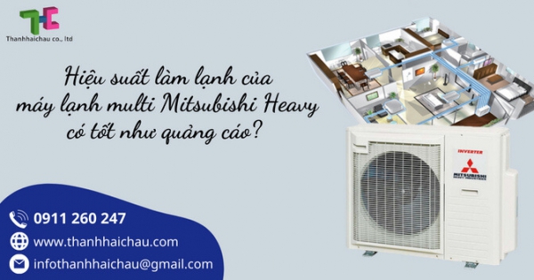 Có phải máy lạnh hệ multi Mitsubishi Heavy là dòng máy có hiệu suất làm lạnh tốt?