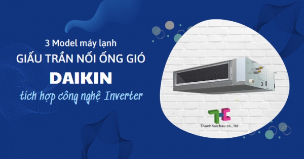 Tổng hợp giá máy lạnh giấu trần nối ống gió Daikin inverter theo từng model