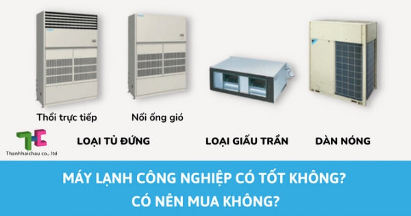 Giới thiệu về máy lạnh công nghiệp có tốt không?