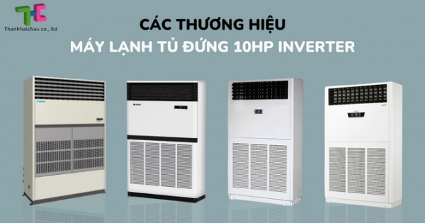 Model máy lạnh tủ đứng 10HP Inverter trên thị trường hiện nay