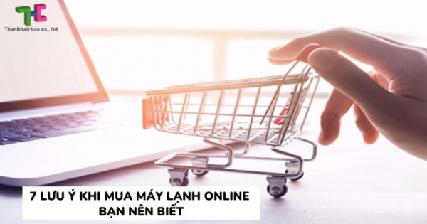 Để mua máy lạnh online hiệu quả cần chú ý điều gì?