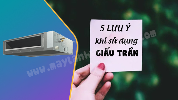 5 Lưu ý khi sử dụng Máy lạnh giấu trần nối ống gió bạn cần nắm