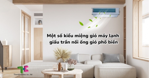 Có thể chọn kiểu miệng gió nào khi lắp máy lạnh giấu trần nối ống gió?