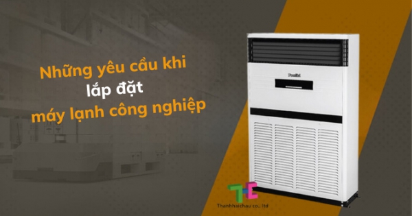 Chia sẻ người dùng kinh nghiệm lắp đặt máy lạnh công nghiệp