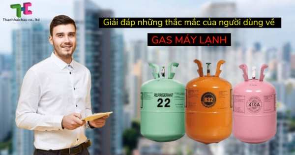 Top những câu hỏi thường gặp liên quan đến gas máy lạnh