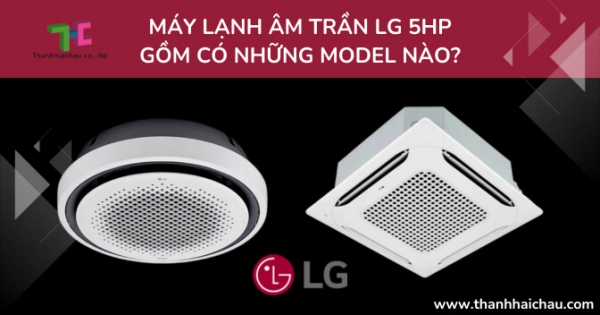 Cung cấp, lắp đặt máy lạnh âm trần LG 5HP rẻ nhất miền nam