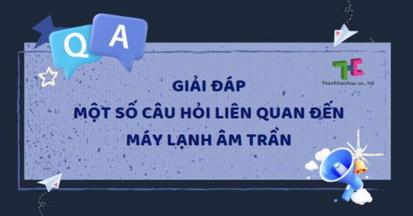 4 câu hỏi của người dùng về máy lạnh âm trần