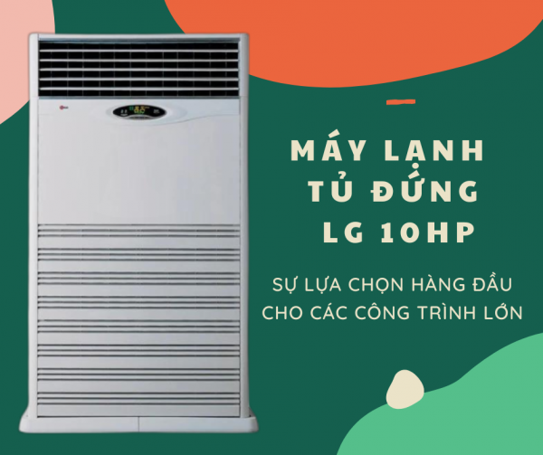 Bán giá đại lý gốc cho Máy lạnh tủ đứng LG 10HP cho công trình