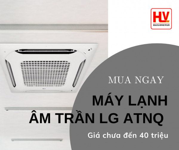 Đơn vị chuyên cung cấp và lắp đặt máy lạnh âm trần LG ATNQ giá siêu rẻ