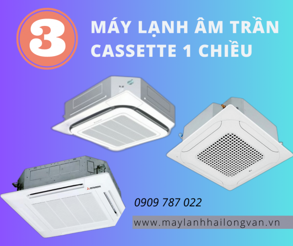 Bán buôn – dòng sản phẩm Máy lạnh âm trần cassette có thương hiệu từ lâu đời