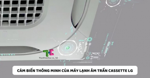 3 cảm biến thông minh của máy lạnh âm trần cassette LG không phải ai cũng biết