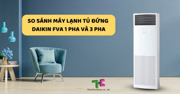 Chọn máy lạnh tủ đứng Daikin FVA 1 pha hay 3 pha sẽ phù hợp hơn?