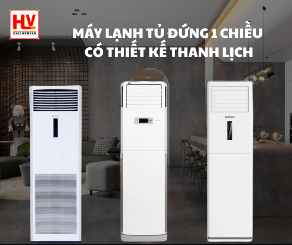 Cách chọn mua máy lạnh tủ đứng để có sản phẩm tốt cần lưu ý