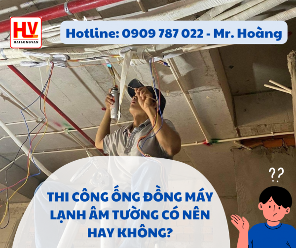 Ống đồng máy lạnh âm tường bán với giá gốc tại đại lý HẢI LONG VÂN