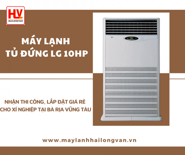 Tại sao khách hàng luôn ưu ái chọn máy lạnh tủ đứng LG 10HP FREE SHIP