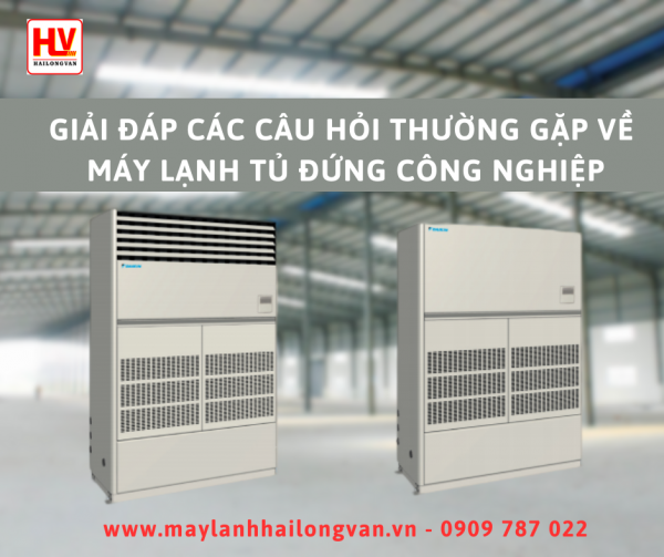 Bán máy lạnh tủ đứng công nghiệp giá rẻ nhất SÀO GÒN