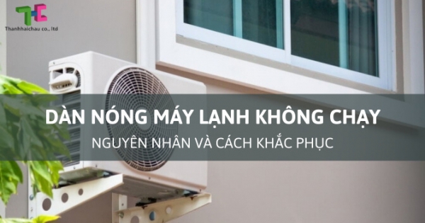 Cách khắc phục dàn nóng máy nóng máy lạnh không chạy