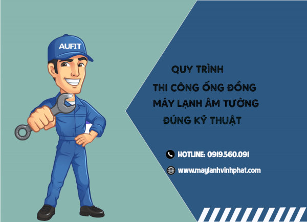 Quy trình thi công ống đồng máy lạnh âm tường đúng kỹ thuật