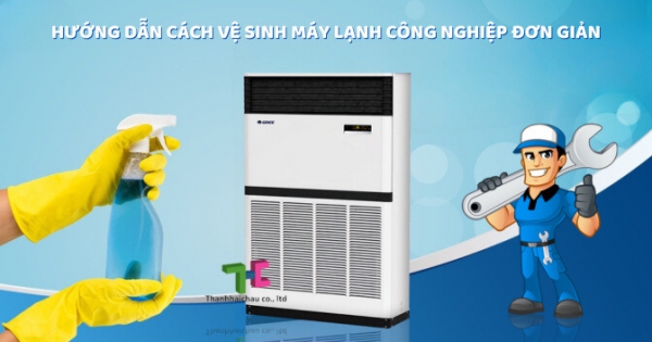 Các bước cực dễ đễ vệ sinh máy lạnh công nghiệp