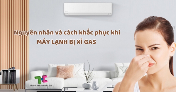 Máy lạnh bị xì gas - nguyên nhân và cách khắc phục