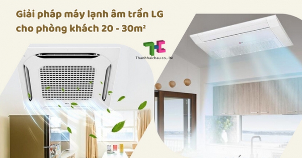 Có thể sử dụng máy lạnh âm trần LG 2HP cho phòng khách 20 - 30m2 không?