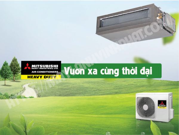 Máy lạnh giấu trần MITSUBISHI HEAVY vươn xa cùng thời đại