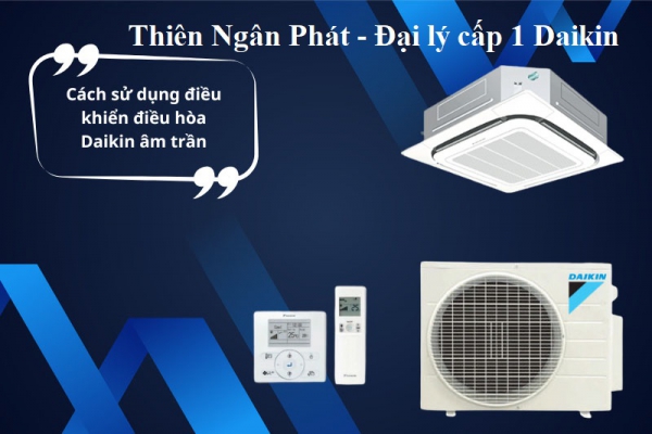 Máy lạnh âm trần Daikin có chất lượng và bền bỉ hay không ?