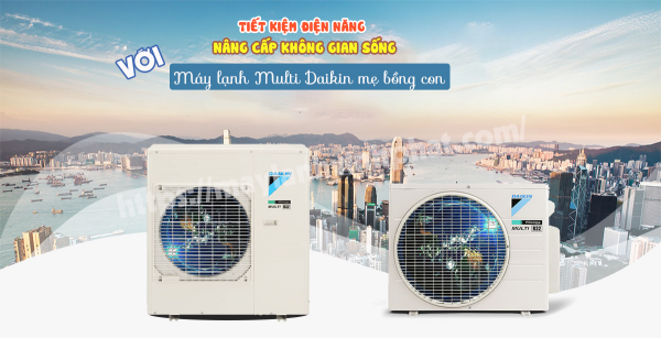 Tiết kiệm điện – Nâng cấp không gian sống cùng Máy lạnh Multi DAIKIN