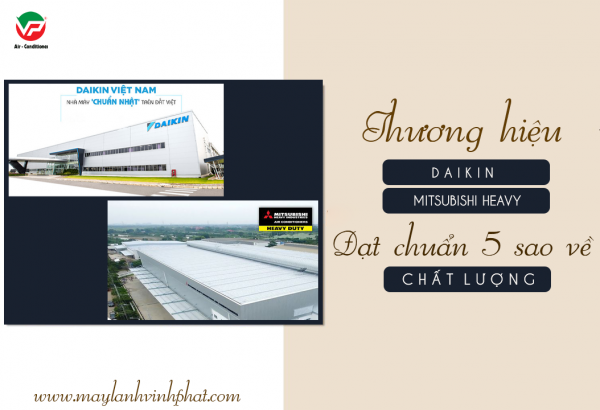 Thương hiệu DAIKIN & MITSUBISHI HEAVY đạt chuẩn 5 sao về chất lượng