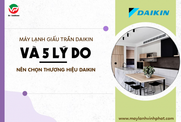 Máy lạnh giấu trần DAIKIN và 5 lý do bạn nên chọn thương hiệu này