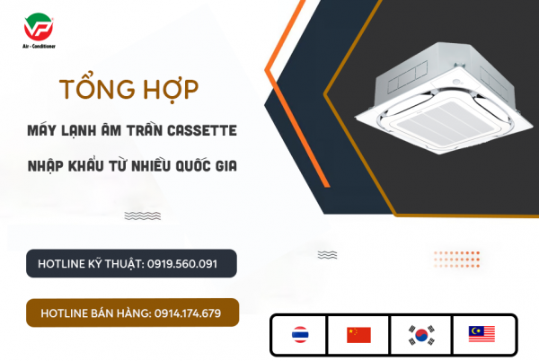 Tổng hợp các dòng máy lạnh âm trần nhập khẩu từ nhiều quốc gia