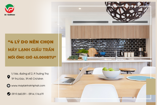 4 lý do nên chọn và lắp đặt Máy lạnh giấu trần nối ống gió 45.000BTU