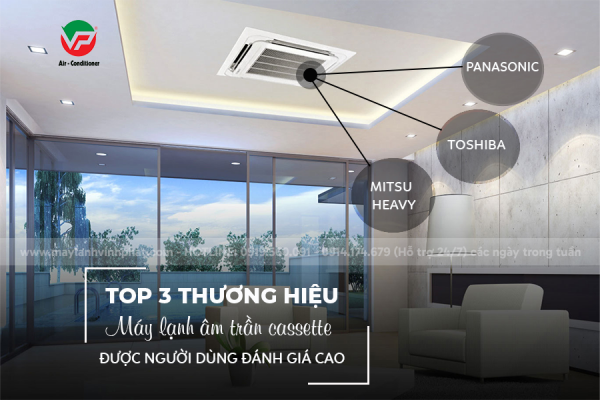 3 thương hiệu Máy lạnh âm trần được người dùng đánh giá cao