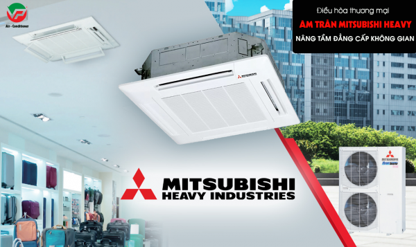 Ưu đãi giá rẻ khi lắp Máy lạnh âm trần Mitsubishi Heavy mới 100%