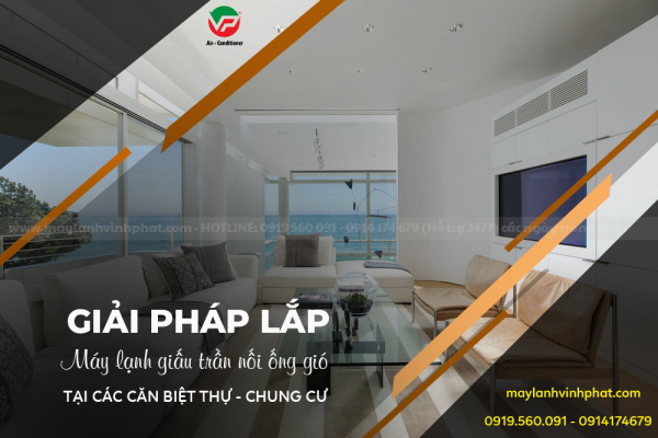 Giải pháp lắp Máy lạnh giấu trần cho các căn BIỆT THỰ – CHUNG CƯ