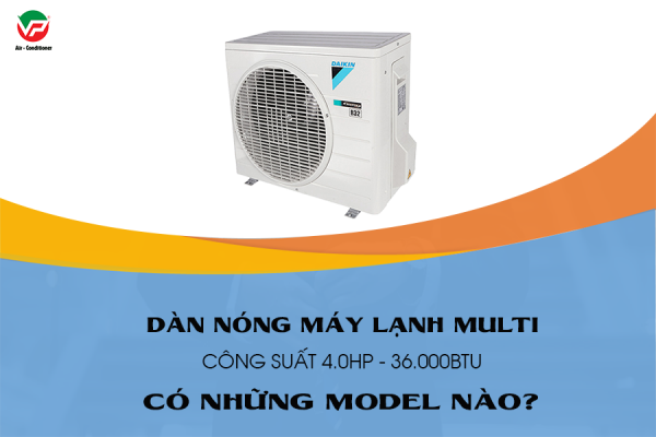 Dàn nóng Điều hòa MULTI công suất 4 ngựa có những Model nào?